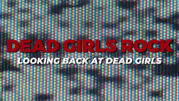 Dead Girls Rock: Looking Back at Dead Girls (2022) download