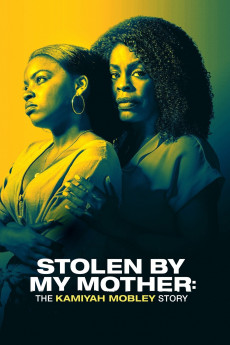 Stolen by My Mother: The Kamiyah Mobley Story (2022) download