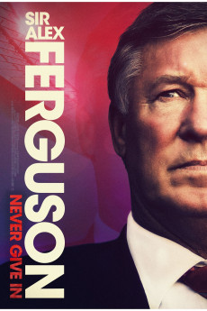 Sir Alex Ferguson: Never Give In (2021) download