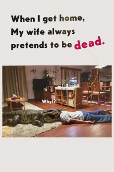 When I Get Home, My Wife Always Pretends to Be Dead. (2018) download