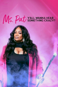Ms. Pat: Y'all Wanna Hear Something Crazy? (2022) download