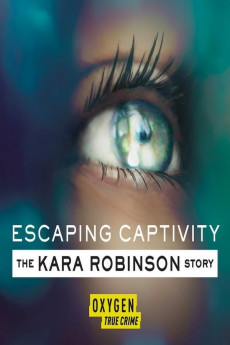 Escaping Captivity: The Kara Robinson Story (2021) download